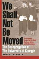 Book cover of We Shall Not Be Moved: The Desegregation of the University of Georgia