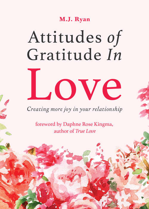 Book cover of Attitudes of Gratitude In Love: Creating More Joy in Your Relationship