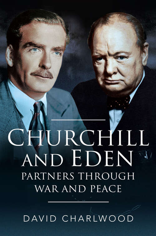 Book cover of Churchill and Eden: Partners Through War and Peace