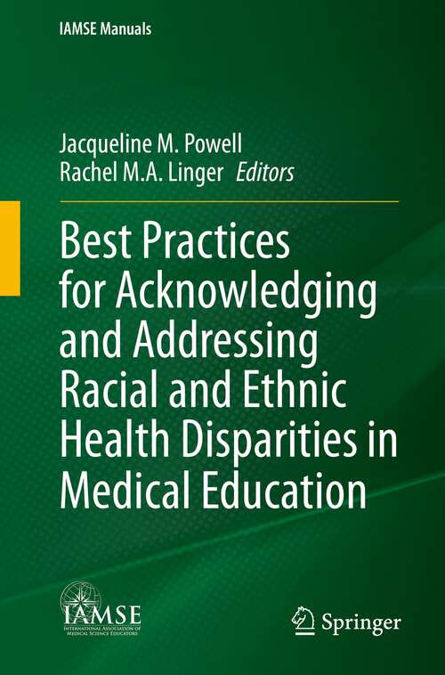 Book cover of Best Practices for Acknowledging and Addressing Racial and Ethnic Health Disparities in Medical Education (1st ed. 2023) (IAMSE Manuals)