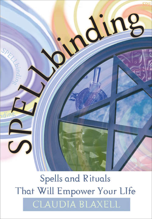 Book cover of Spellbinding: Spells And Rituals That Will Empower Your Life