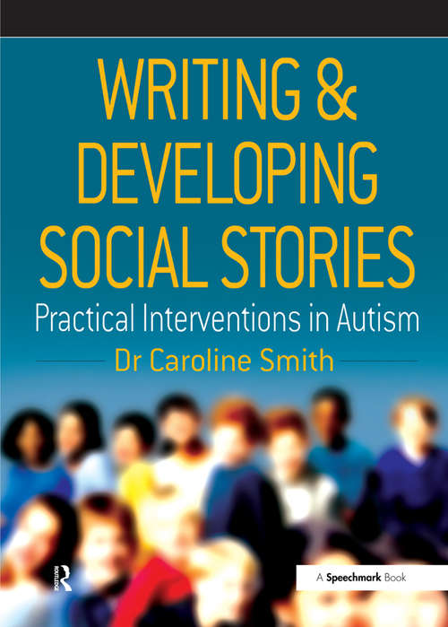 Book cover of Writing and Developing Social Stories: Practical Interventions In Autism (2)