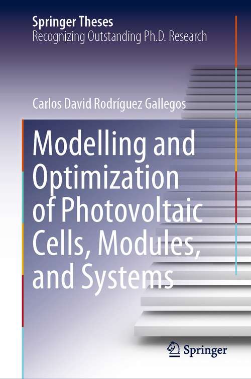 Book cover of Modelling and Optimization of Photovoltaic Cells, Modules, and Systems (1st ed. 2021) (Springer Theses)