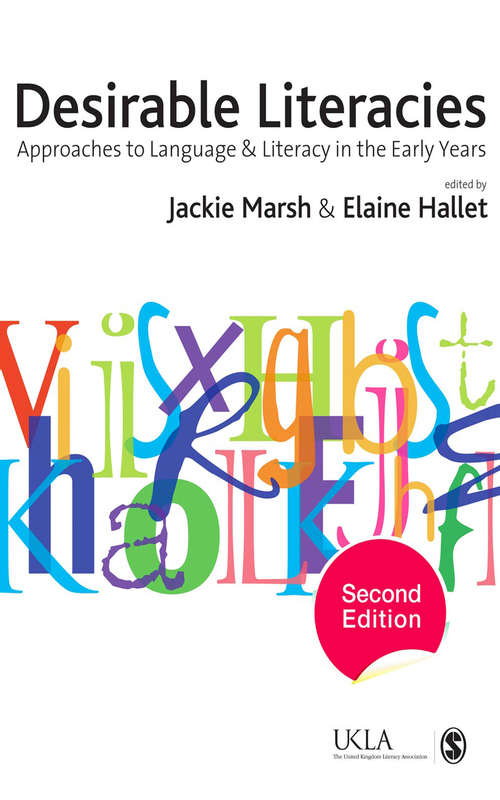 Book cover of Desirable Literacies: Approaches to Language and Literacy in the Early Years (Published in association with the UKLA)