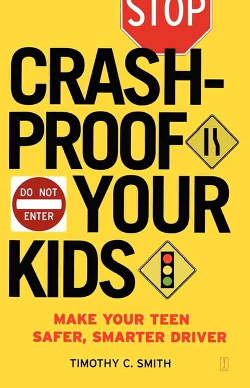 Book cover of Crash Proof Your Kids: Make Your Teen a Safer, Smarter Driver