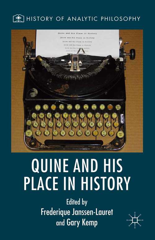Book cover of Quine and His Place in History (1st ed. 2015) (History of Analytic Philosophy)
