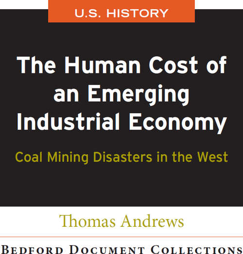 Book cover of The Human Cost of an Emerging Industrial Economy: Coal Mining Disasters in the West (Bedford Document Collections)