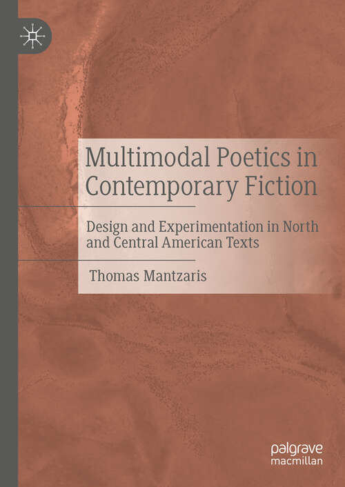 Book cover of Multimodal Poetics in Contemporary Fiction: Design and Experimentation in North and Central American Texts