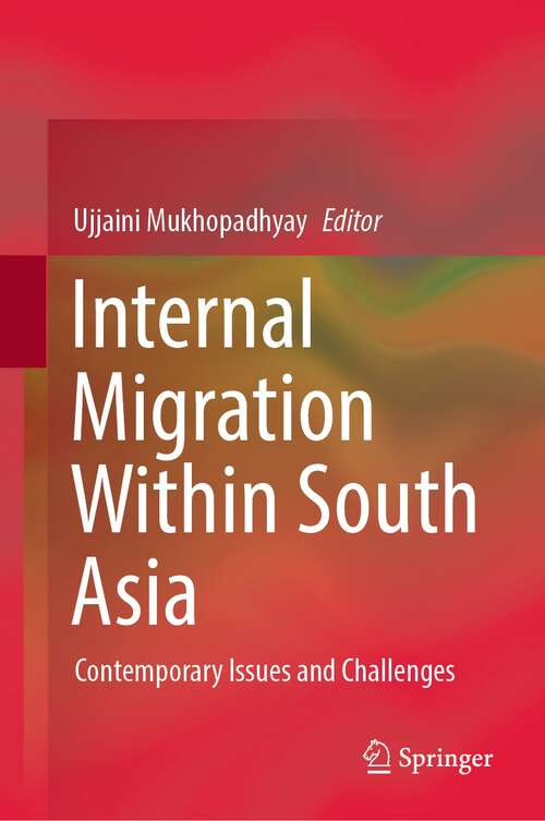Book cover of Internal Migration Within South Asia: Contemporary Issues and Challenges (1st ed. 2022)