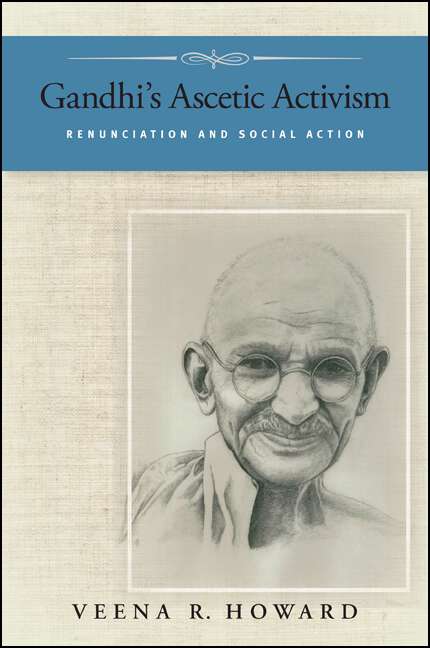 Book cover of Gandhi's Ascetic Activism: Renunciation and Social Action