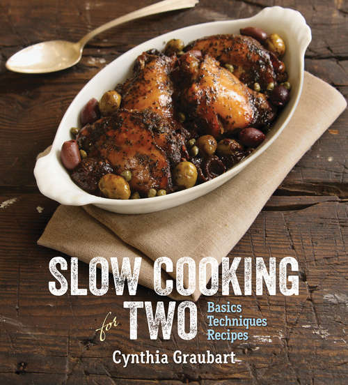 Book cover of Slow Cooking for Two: Basics Techniques Recipes (Slow Cooking For Two Ser.)