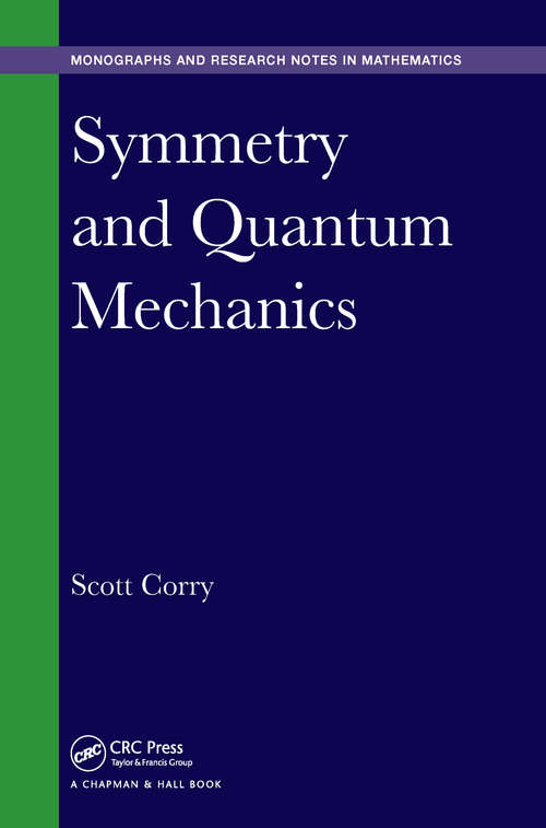 Book cover of Symmetry and Quantum Mechanics (Chapman & Hall/CRC Monographs and Research Notes in Mathematics)