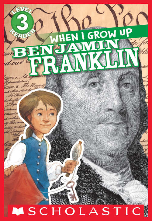 Book cover of Scholastic Reader Level 3: Benjamin Franklin (Scholastic Reader, Level 3 #3)