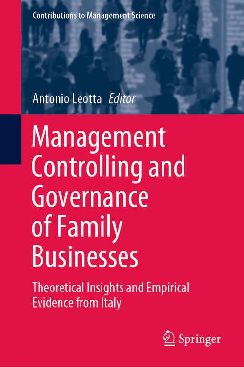 Book cover of Management Controlling and Governance of Family Businesses: Theoretical Insights and Empirical Evidence from Italy (1st ed. 2020) (Contributions to Management Science)