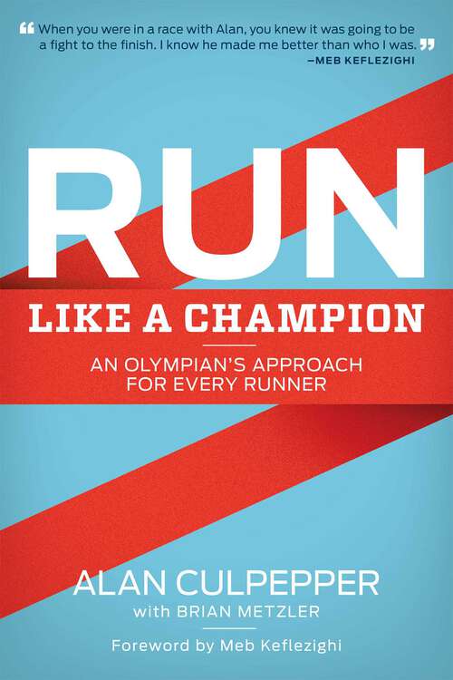 Book cover of Run Like a Champion: An Olympian's Approach for Every Runner