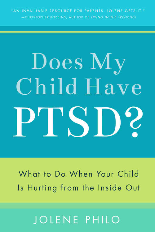 Book cover of Does My Child Have PTSD?: What to Do When Your Child Is Hurting from the Inside Out