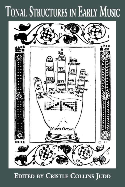 Book cover of Tonal Structures in Early Music (Criticism and Analysis of Early Music: Vol. 1)