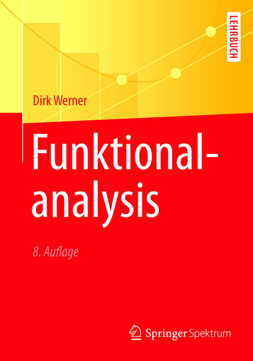 Book cover of Funktionalanalysis: Topologische Raume, Funktionentheorie, Gewohnliche Differentialgleichungen, Maß- Und Integrationstheorie, Funktionalanalysis ... Literaturverzeichnis. (Springer-lehrbuch)