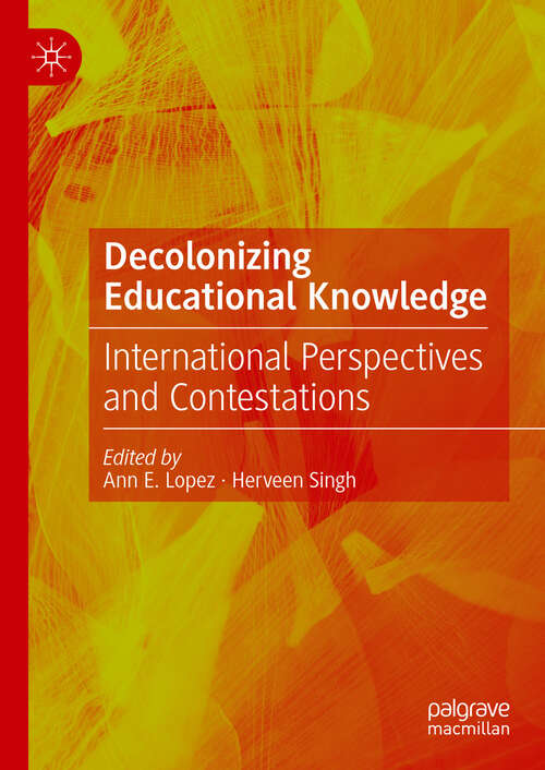 Book cover of Decolonizing Educational Knowledge: International Perspectives and Contestations (2024)