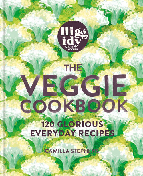 Book cover of Higgidy  The Veggie Cookbook: 120 glorious vegetarian recipes