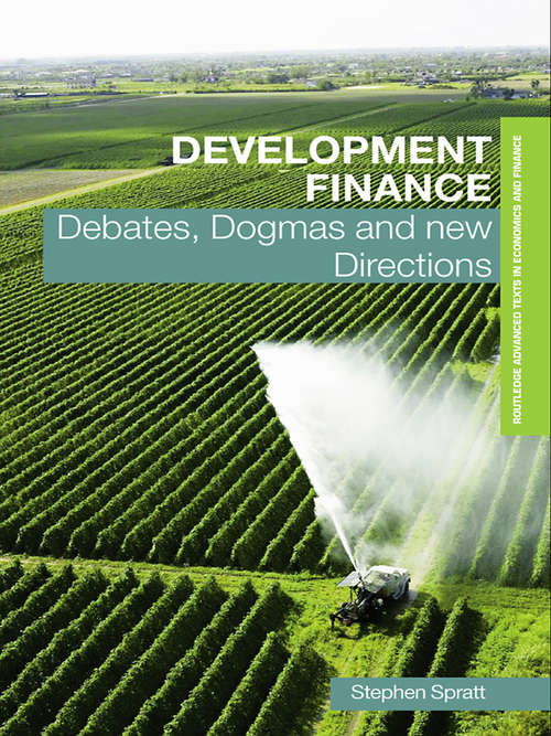 Book cover of Development Finance: Debates, Dogmas and New Directions (Routledge Textbooks in Development Economics)