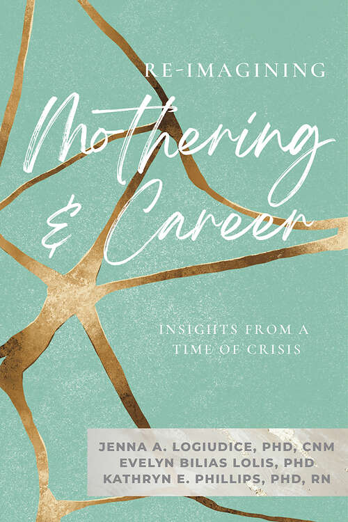 Book cover of Re-imagining Mothering and Career: Insights from a Time of Crisis