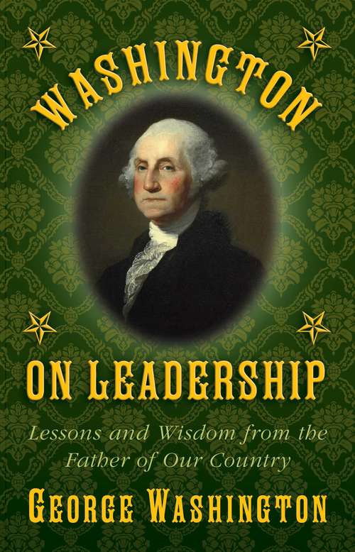 Book cover of Washington on Leadership: Lessons and Wisdom from the Father of Our Country