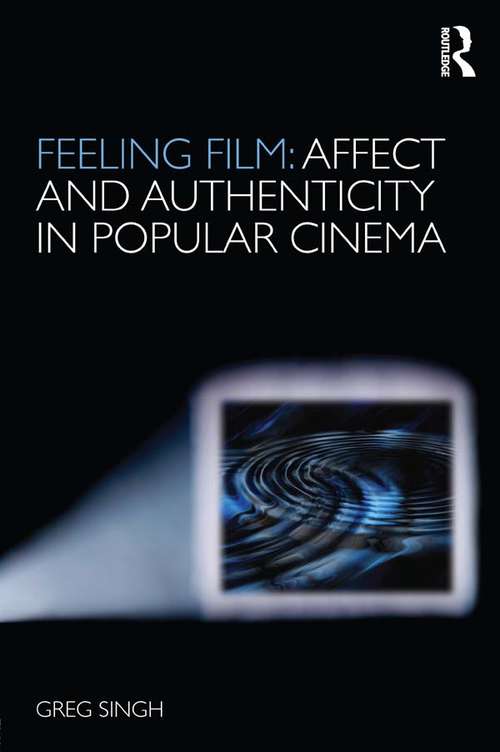 Book cover of Feeling Film: Affect And Authenticity In Popular Cinema