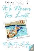 Book cover of It's Never Too Late to Get a Life: Angie's First Adventure