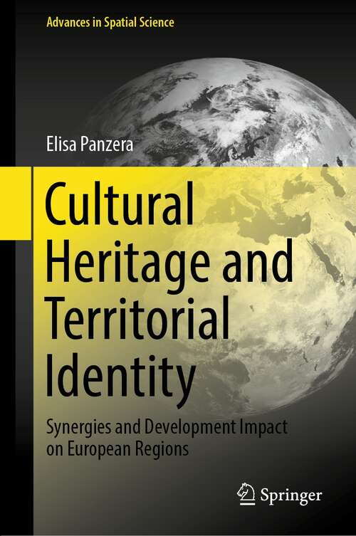 Book cover of Cultural Heritage and Territorial Identity: Synergies and Development Impact on European Regions (1st ed. 2022) (Advances in Spatial Science)