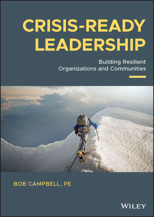Book cover of Crisis-ready Leadership: Building Resilient Organizations and Communities