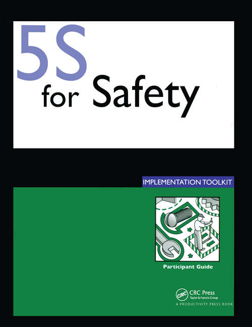 Book cover of 5S for Safety Implementation: Participants Guide