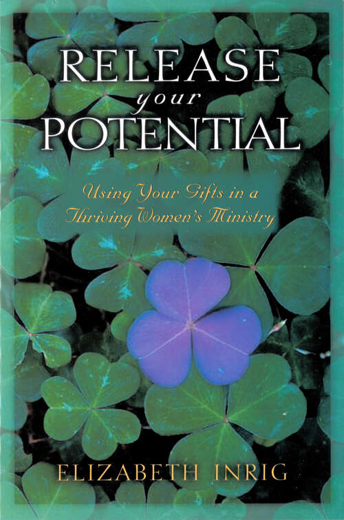 Book cover of Release Your Potential: Using Your Gifts in a Thriving Womens Ministry (New Edition)