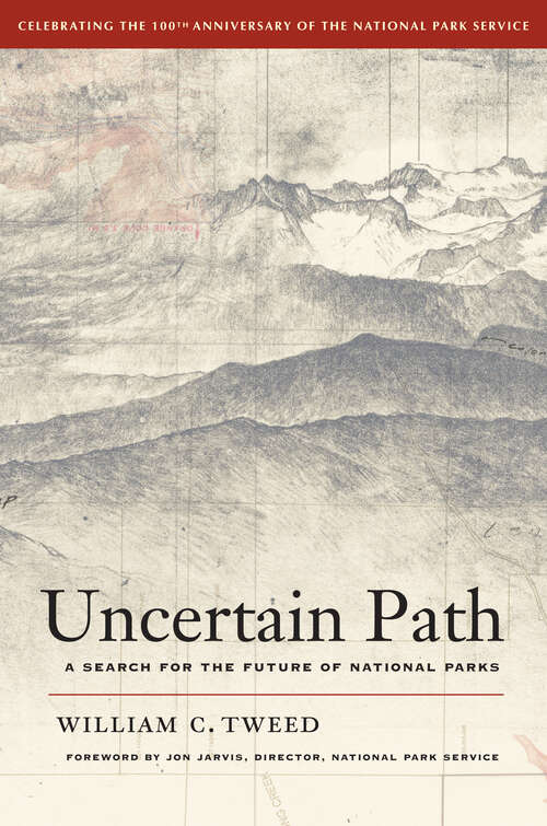 Book cover of Uncertain Path: A Search for the Future of National Parks