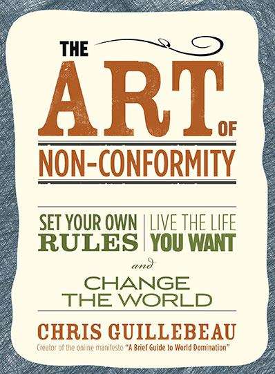 Book cover of The Art of Non-conformity: Set Your Own Rules, Live the Life You Want, and Change the World