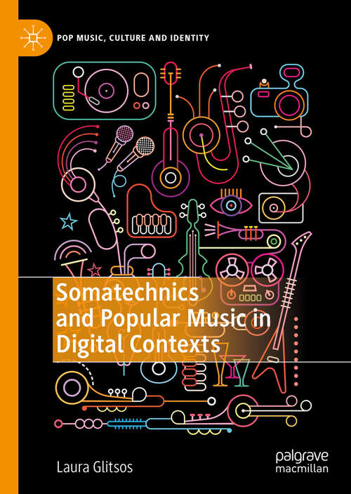 Book cover of Somatechnics and Popular Music in Digital Contexts (1st ed. 2019) (Pop Music, Culture and Identity)