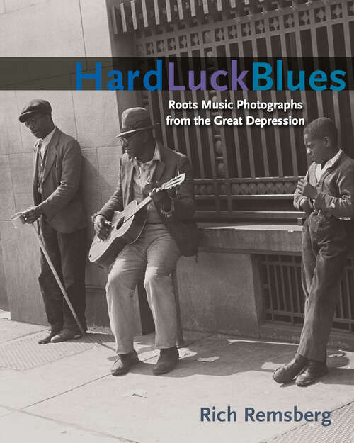 Book cover of Hard Luck Blues: Roots Music Photographs from the Great Depression (Music in American Life)