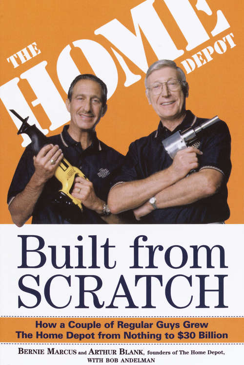 Book cover of Built from Scratch: How a Couple of Regular Guys Grew The Home Depot from Nothing to $30 Billion