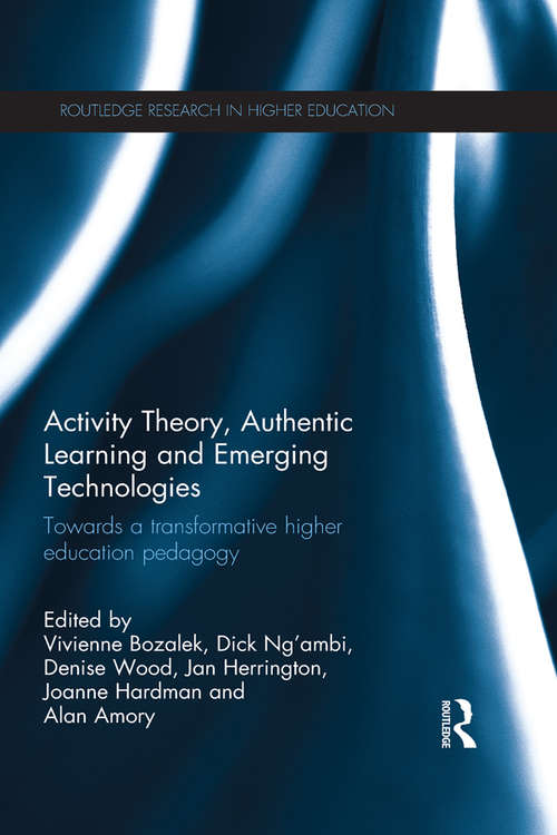 Book cover of Activity Theory, Authentic Learning and Emerging Technologies: Towards a transformative higher education pedagogy (Routledge Research in Higher Education)