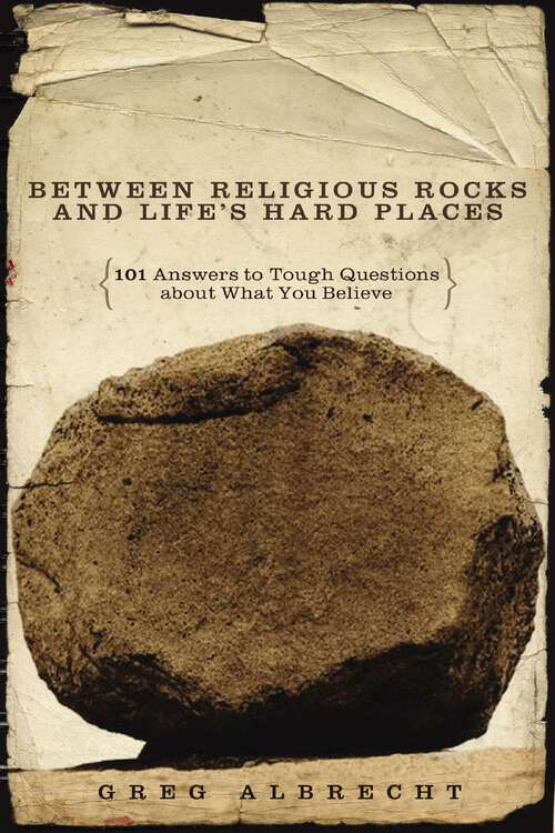 Book cover of Between Religious Rocks and Life's Hard Places: 101 Answers to Tough Questions about What You Believe