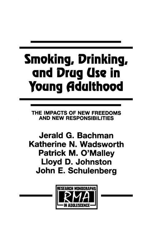 Book cover of Smoking, Drinking, and Drug Use in Young Adulthood: The Impacts of New Freedoms and New Responsibilities (Research Monographs in Adolescence Series)