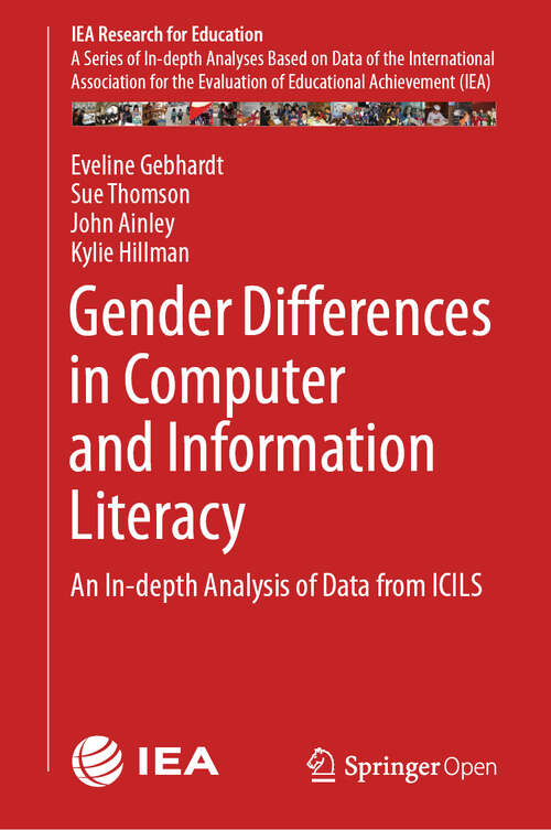 Book cover of Gender Differences in Computer and Information Literacy: An In-depth Analysis of Data from ICILS (1st ed. 2019) (IEA Research for Education #8)