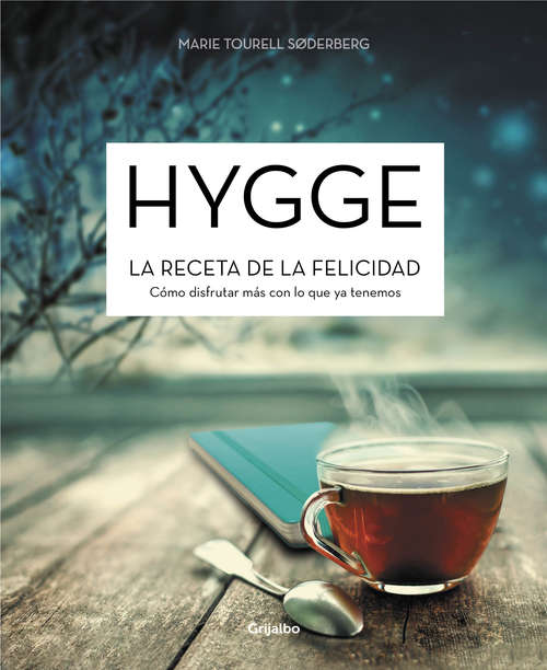 Book cover of Hygge. La receta de la felicidad: Cómo disfrutar más con lo que ya tenemos