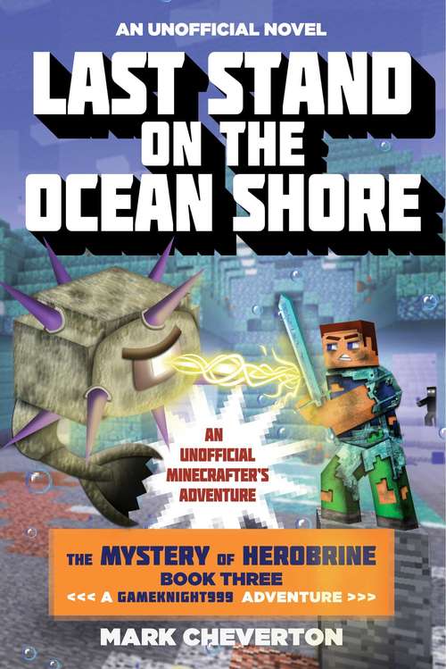 Book cover of Last Stand on the Ocean Shore: The Mystery of Herobrine: Book Three: A Gameknight999 Adventure: An Unofficial Minecrafter's Adventure (The\mystery Of Herobrine Ser.: Bk. 3)