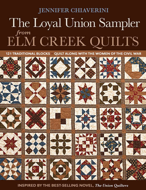 Book cover of The Loyal Union Sampler from Elm Creek Quilts: 121 Traditional Blocks * Quilt Along With The Women Of The Civil War