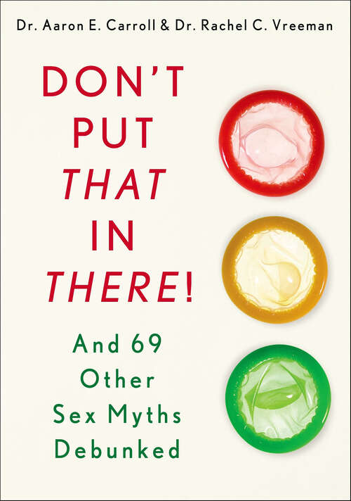 Book cover of Don't Put That in There!: And 69 Other Sex Myths Debunked