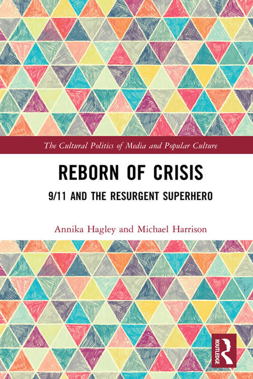 Book cover of Reborn of Crisis: 9/11 and the Resurgent Superhero (The Cultural Politics of Media and Popular Culture)