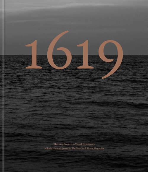 Book cover of The 1619 Project: A Visual Experience