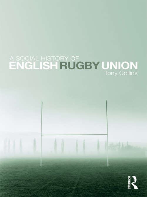 Book cover of A Social History of English Rugby Union