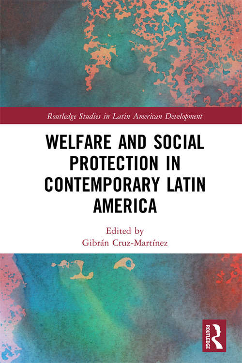 Book cover of Welfare and Social Protection in Contemporary Latin America (Routledge Studies in Latin American Development)